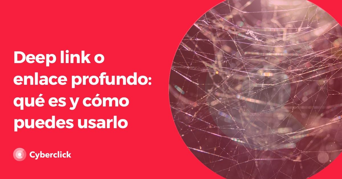 Deep link o enlace profundo qué es y cómo puedes usarlo